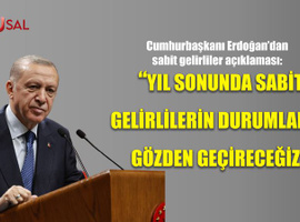 Cumhurbaşkanı Erdoğan'dan sabit gelirliler açıklaması